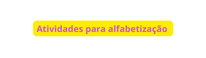 Atividades para alfabetização